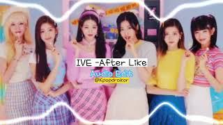 IVE - AFTER LIKE [AUDIO EDIT] @kpopdrakor