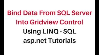 bind and insert records into gridview using linq sql c#4.6