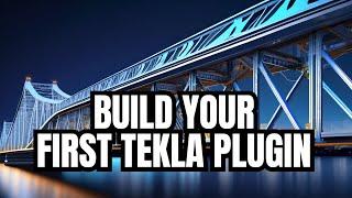 Discover How to Build Your First Tekla Structures Plugin