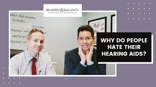 Why Do People Hate Their Hearing Aids? | Hearing & Balance Doctors