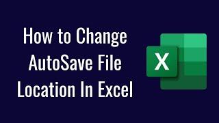 How to Change AutoSave File Location In Excel