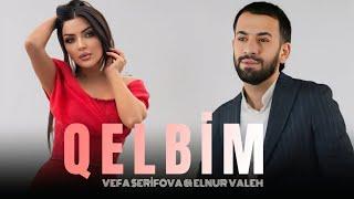 Vefa Serifova & Elnare Vahidova & Elnur Valeh - Qelbim ( Sensiz Nefesim Daralir) Yeni Trend 2024