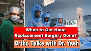 When To Get Knee Replacament Surgery Done? Orthopedic Surgeon Explains