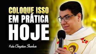 ENSINAMENTOS PARA OUVIR EM FAMÍLIA E PRATICAR HOJE! - PADRE CHRYSTIAN SHANKAR