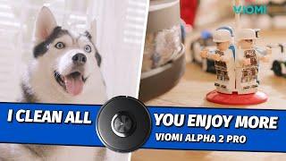 Viomi Alpha 2 Pro Robot Vacuum-mop - I Clean All, You Enjoy More