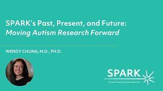 SPARK's Past, Present, and Future: Moving Autism Research Forward