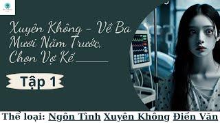 [TẬP1]  Xuyên Không : Về Ba Mươi Năm Trước, Chọn Vợ Kế