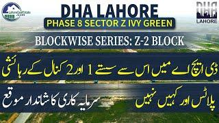 DHA Lahore Phase 8 Z Block IVY Green - Block Z2 Complete Overview | Prices & Investment Potential