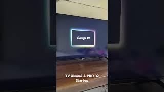 TV Xiaomi A PRO 32 Startup Google TV