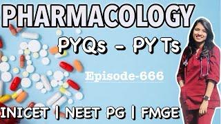 PHARMACOLOGY | PYQs - PYTs | INICET | NEET PG | FMGE | Previous Year Questions & Topics-Episode-666