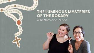 The Luminous Mysteries of the Rosary // with Jenna & Beth