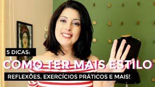 5 DICAS - COMO TER ESTILO | Juliana Sena