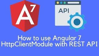 How to use Angular 7 HttpClientModule with REST API