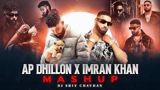 Ap Dhillon X Imran Khan Mashup | Dj Shiv Chauhan | Best Of Ap Dhillon & Imran Khan | Punjabi Songs