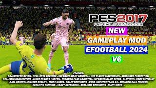 PES 2017 NEW GAMEPLAY MOD LIKE EFOOTBALL 2024 V6