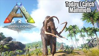 Ark Survival Evolved | Day 7 Today I Catch Mammoth