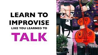 Learn To Improvise Like You Learned To Talk