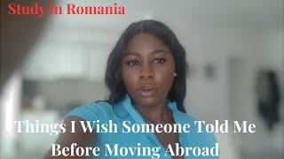 THINGS I WISH SOMEONE TOLD ME BEFORE I MOVED ABROAD| Moving from Africa to Romania