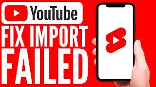 Fix Segment IMPORT FAILED YouTube Shorts Upload (2025) ️