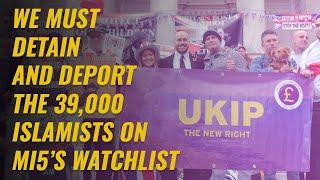 We Must Detain And Deport The 39,000 Islamists On MI5's Watchlist