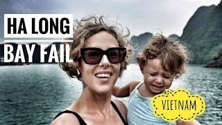 HA LONG BAY FAIL - WORST TRAVEL EXPERIENCE - TRAVEL WITH KIDS