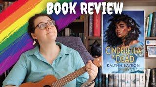 Singing the Praises of Cinderella is Dead by Kalynn Bayron | Book Review [CC]