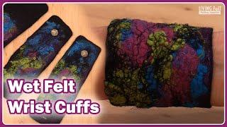 Wet Felting Wrist Cuffs -  Beginner Wet Felting Tutorial #livingfelt