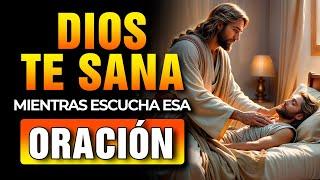 DIOS TE SANA MIENTRAS ESCUCHAS ESTA ORACIÓN PODEROSA Y MILAGROSA