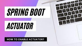 Spring Boot Actuator | How To Enable? | Java | WTTN