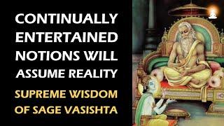 Supreme Wisdom of Sage Vasishta - Ep 206 | Your Notions Assume the Appearance of Visible Reality
