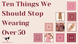 10 Things We Should Stop Wearing Over 50 | 10 Items That Age You