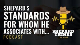 Podcast - Shepard's standards for whom he associates with ...