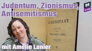 Judentum, Zionismus und Antisemitismus mit Amelie Lanier - 99 ZU EINS - Ep. 416