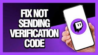 How to Fix Twitch App Not Sending Verification Code - Android & Ios | Final Solution