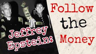 The Jeffrey Epstein Exposé Part 1: Follow the Money