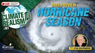 Hurricane Season Preview with guest Stan Goldenberg – The Climate Realism Show #161