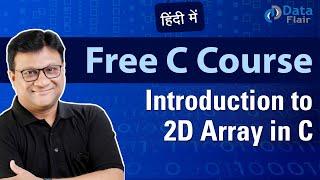 Introduction to Two Dimensional 2D Array in C Programming [Hindi]