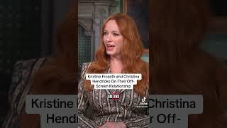 Christina hendricks and Kristine Forsyth On Their Off-Screen Relationship