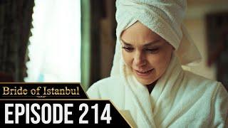 Bride of Istanbul - Episode 214 (English Subtitles) | Istanbullu Gelin