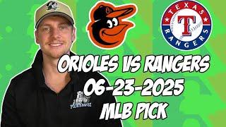 Texas Rangers vs Baltimore Orioles 6/23/25 MLB Pick & Prediction | MLB Betting Tips