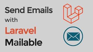 Send Emails with Laravel Mailable Class (2020)