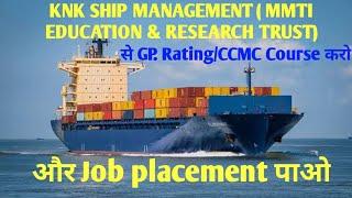 Do GP. Rating Course from MMTI Education & Research trust and get placement || KNK Ship Management