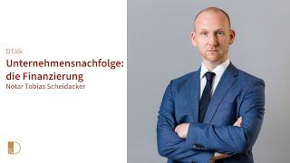 Unternehmensnachfolge: die Finanzierung. DTalk Notar Tobias Scheidacker