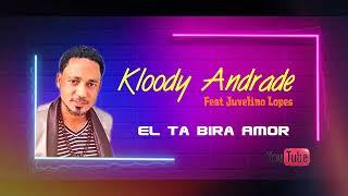 KLOODY ANDRADE - El ta bira Amor Feat Juvelino Lopes ( Audio Oficial)