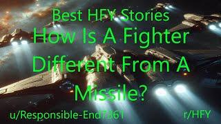 Best HFY Stories: How Is A Fighter Different From A Missile?