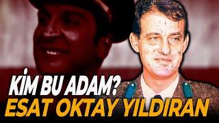 BİNBAŞI ESAT OKTAY YILDIRAN !