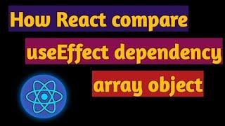 How React compare useEffect dependency array object (previous object and new object) | useEffect