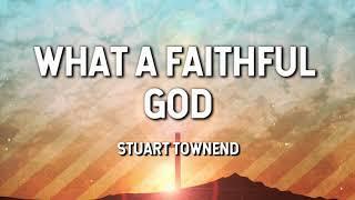 What a Faithful God - Stuart Townend (Lyric Video)