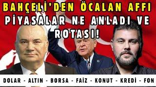 BAHÇELİ'DEN ÖCALAN AFFI - PİYASALAR NE ANLADI VE ROTASI! | MURAT MURATOĞLU - REMZİ ÖZDEMİR