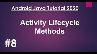 Android Java Tutorial 2020 - 08 -Activity Lifecycle Methods